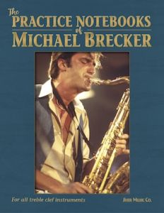 SHER MUSIC THE Practice Notebooks Of Michael Brecker For All Treble Clef Instruments