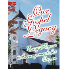 LORENZ OUR Gospel Legacy Easy Hymn Arrangements For Organ