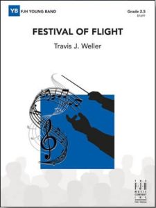 FJH MUSIC COMPANY FESTIVAL Of Flight Concert Band 2.5 By Travis J.weller