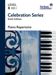ROYAL CONSERVATORY CELEBRATION Series 6th Edition Piano Repertoire Level 6