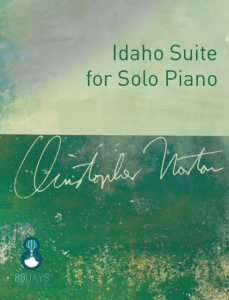 80 DAYS PUBLISHING IDAHO Suite For Solo Piano By Christopher Norton