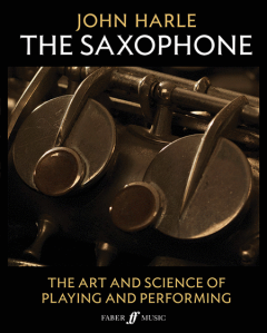 FABER MUSIC JOHN Harle: The Saxophone The Art & Science Of Playing & Performance