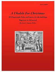 ANNE LYMAN A Ukulele For Christmas For C Ukulele By Anne C. Lyman
