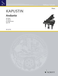 SCHOTT KAPUSTIN Andante Op.58 For Piano Solo