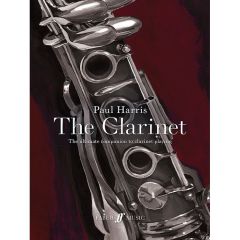 FABER MUSIC PAUL Harris The Clarinet The Ultimate Companion To Clarinet Playing