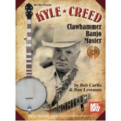 MEL BAY KYLE Creed Clawhammer Banjo Master By Bob Carlin & Dan Levenson Cd Included