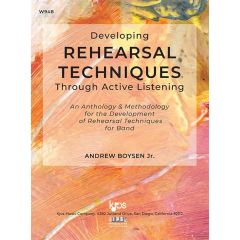 NEIL A.KJOS DEVELOPING Rehearsal Techniques Through Active Listening By Andrew Boysen Jr.