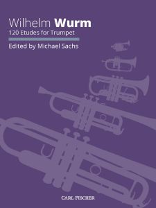 CARL FISCHER WILHELM Wurm 120 Etudes For Trumpet Edited By Michael Sachs