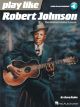 HAL LEONARD PLAY Like Robert Johnson Arranged By Dave Rubin For Guitar
