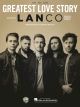 HAL LEONARD GREATEST Love Story Sheet Music By Lanco For Piano/vocal/guitar