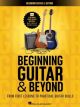 HAL LEONARD BEGINNING Guitar & Beyond From First Lessons To Practical Guitar Skills