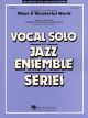 HAL LEONARD WHAT A Wonderful World For Vocal Solo With Jazz Ensemble Score & Parts