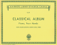 G SCHIRMER CLASSICAL Album (haydn, Mozart, Beethoven, Clementi, Kuhlau, Weber) Four Hands