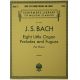 G SCHIRMER J S Bach Eight Little Organ Preludes & Fugues For Piano