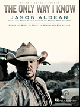 HAL LEONARD THE Only Way I Know Recorded By Jason Aldean For Piano Vocal Guitar