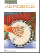 HAL LEONARD BANJO Aerobics By Michael Bremer A 50 Week Workout Program