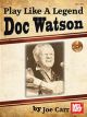 MEL BAY PLAY Like A Legend Doc Watson By Joe Carr Online Audio