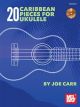 MEL BAY 20 Caribbean Pieces For Ukulele By Joe Carr Cd Included
