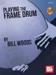 MEL BAY PLAYING The Frame Drum By Bill Woods Cd Included