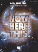 HAL LEONARD NOW. Here. This. Music & Lyrics By Jeff Bowen Vocal Selections