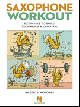 HAL LEONARD SAXOPHONE Workout Exercises To Build Technique & Control By Eric Morones