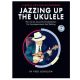 HAL LEONARD JAZZING Up The Ukulele By Fred Sokolow Cd Included