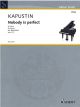 SCHOTT KAPUSTIN Nobody Is Perfect For Piano Opus 151