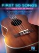 HAL LEONARD FIRST 50 Songs You Should Play On Ukulele