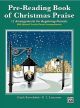 ALFRED PRE-READING Book Of Christmas Praise For Early Elementary Piano