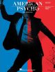 UNIVERSAL MUSIC PUB. AMERICAN Psycho The Musical Piano/vocal Selections By Duncan Sheik