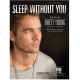 DOWNTOWN MUSIC PUB. SLEEP Without You Sheet Music By Brett Young For Piano/vocal/guitar