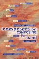 GIA PUBLICATIONS COMPOSERS On Composing For Wind Band - Vol 3