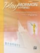 ALFRED PLAY Mormon Hymns For Piano Book 3 Arranged By Linda Christensen/david Love