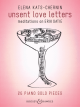 BOOSEY & HAWKES UNSENT Love Letters Meditations On Erik Satie For Piano Solo