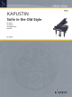 SCHOTT KAPUSTIN Suite In The Old Style Op.28 Piano Solo