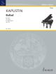 SCHOTT KAPUSTIN Ballad Op.94