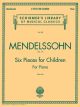 G SCHIRMER MENDELLSSOHN 6 Pieces For Children Op. 72 For Piano