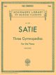 G SCHIRMER ERIK Satie 3 Gymnopedies For Piano