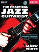 BERKLEE PRESS THE Practical Jazz Guitarist Essential Tools For Soloing Comping & Performing