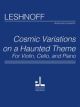 JONATHAN LESHNOFF COSMIC Variations On A Haunted Theme For Violin/cello/piano By J. Leshnoff