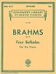 G SCHIRMER BRAHMS Four Ballades Op. 10 For The Piano