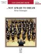 FJH MUSIC COMPANY NOT Afraid To Dream For Concert Band Gr. 3 By Brian Balmages