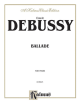 KALMUS BALLADE For Piano By Claude Debussy