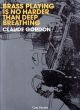 CARL FISCHER CLAUDE Gordon Brass Playing Is No Harder Than Deep Breathing