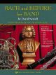 NEIL A.KJOS BACH & Before For Band For Baritone T.c. By David Newell