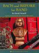 NEIL A.KJOS BACH & Before For Band For Trumpet By David Newell