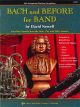 NEIL A.KJOS BACH & Before For Band For Alto/baritone Sax By David Newell