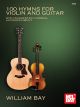 MEL BAY 100 Hymns For Violin & Guitar By William Bay
