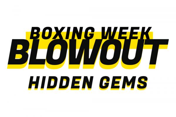 Boxing Week Blowout: Hidden Gems