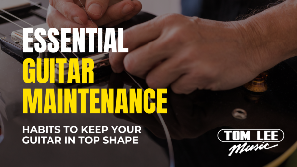 Essential Guitar Maintenance: Habits to Keep Your Guitar in Top Shape